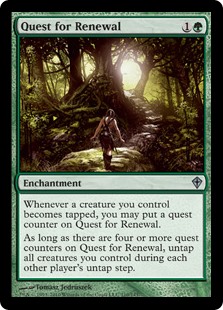 Quest for Renewal
 Whenever a creature you control becomes tapped, you may put a quest counter on Quest for Renewal.
As long as there are four or more quest counters on Quest for Renewal, untap all creatures you control during each other player's untap step.